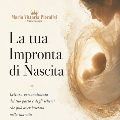 La tua Impronta di Nascita - Lettura personalizzata del parto - Maria Vittoria Pieralisi